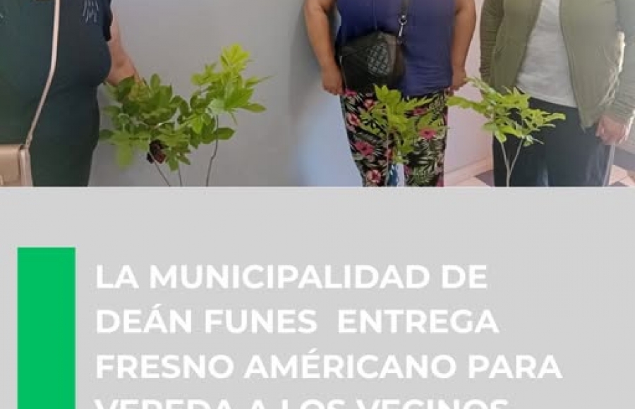 LA MUNICIPALIDAD DE DEÁN FUNES ENTREGA FRESNO AMERICANO PARA VEREDA A LOS VECINOS
